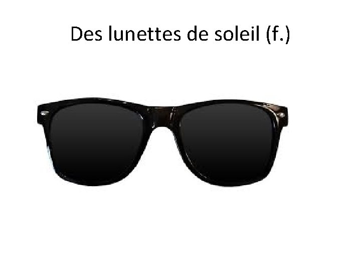 Des lunettes de soleil (f. ) 