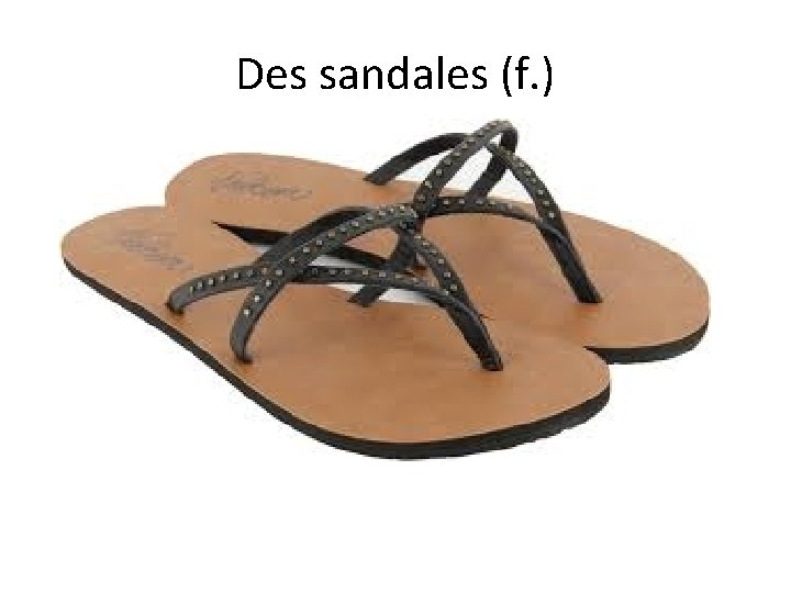 Des sandales (f. ) 