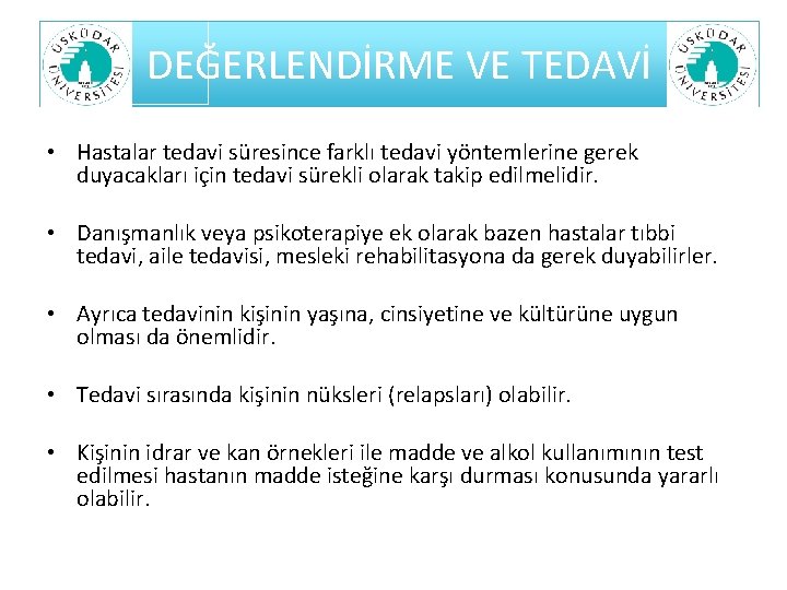 DEĞERLENDİRME VE TEDAVİ • Hastalar tedavi süresince farklı tedavi yöntemlerine gerek duyacakları için tedavi