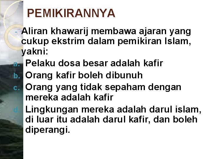 PEMIKIRANNYA Aliran khawarij membawa ajaran yang cukup ekstrim dalam pemikiran Islam, yakni: a. Pelaku