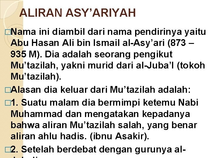 ALIRAN ASY’ARIYAH �Nama ini diambil dari nama pendirinya yaitu Abu Hasan Ali bin Ismail