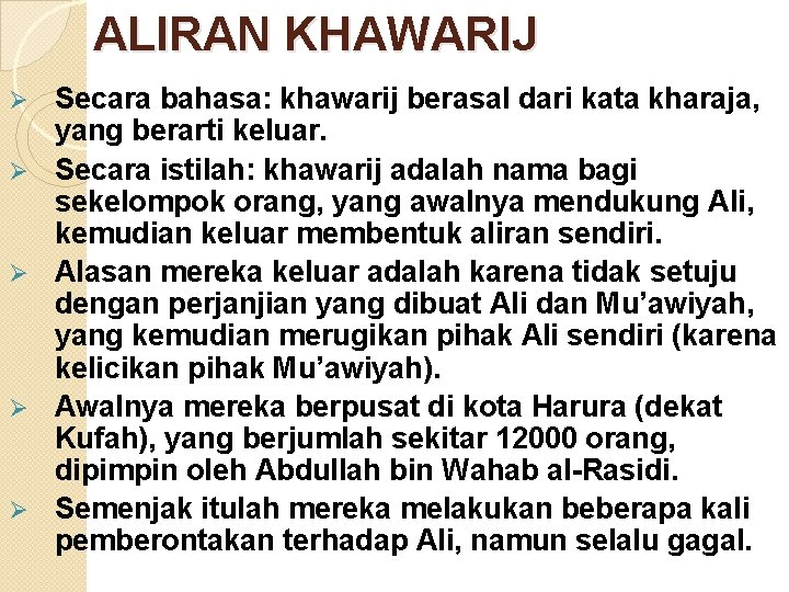 ALIRAN KHAWARIJ Ø Ø Ø Secara bahasa: khawarij berasal dari kata kharaja, yang berarti