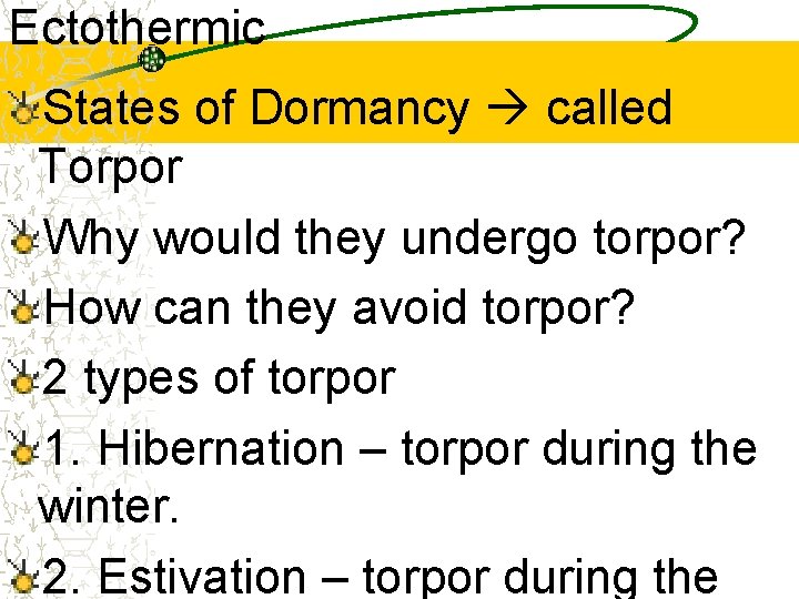 Ectothermic States of Dormancy called Torpor Why would they undergo torpor? How can they