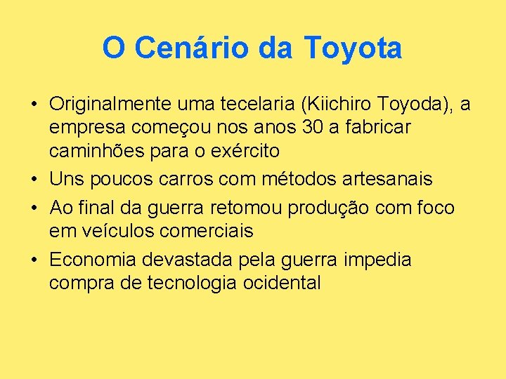 O Cenário da Toyota • Originalmente uma tecelaria (Kiichiro Toyoda), a empresa começou nos