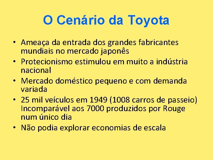 O Cenário da Toyota • Ameaça da entrada dos grandes fabricantes mundiais no mercado