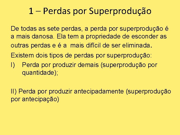 1 – Perdas por Superprodução De todas as sete perdas, a perda por superprodução