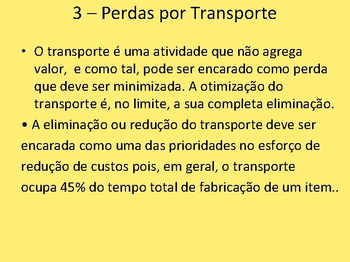 3 – Perdas por Transporte • O transporte é uma atividade que não agrega