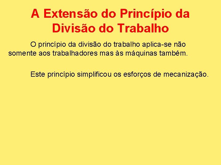 A Extensão do Princípio da Divisão do Trabalho O princípio da divisão do trabalho