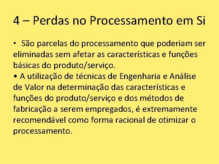 4 – Perdas no Processamento em Si • São parcelas do processamento que poderiam