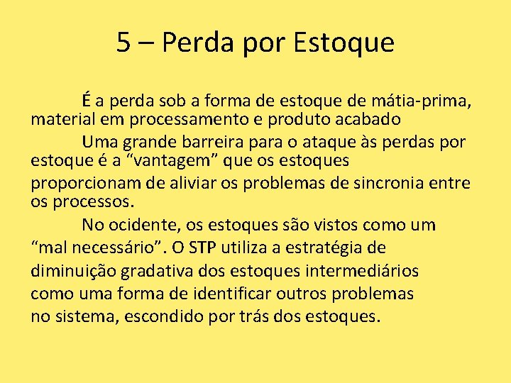 5 – Perda por Estoque É a perda sob a forma de estoque de