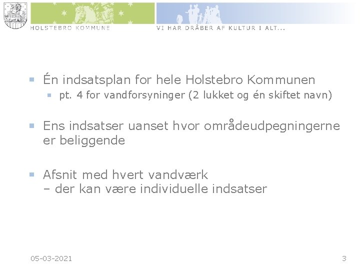 Én indsatsplan for hele Holstebro Kommunen pt. 4 for vandforsyninger (2 lukket og én