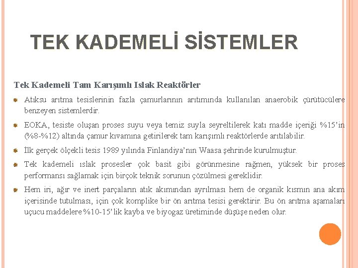 TEK KADEMELİ SİSTEMLER Tek Kademeli Tam Karışımlı Islak Reaktörler Atıksu arıtma tesislerinin fazla çamurlarının