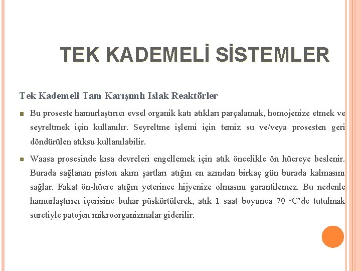 TEK KADEMELİ SİSTEMLER Tek Kademeli Tam Karışımlı Islak Reaktörler Bu proseste hamurlaştırıcı evsel organik