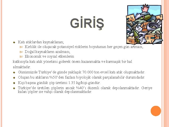 GİRİŞ Katı atıklardan kaynaklanan; Kirlilik ile oluşacak potansiyel risklerin boyutunun her geçen gün artması,