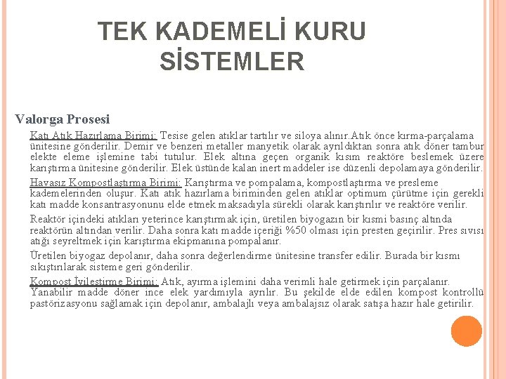 TEK KADEMELİ KURU SİSTEMLER Valorga Prosesi Katı Atık Hazırlama Birimi: Tesise gelen atıklar tartılır