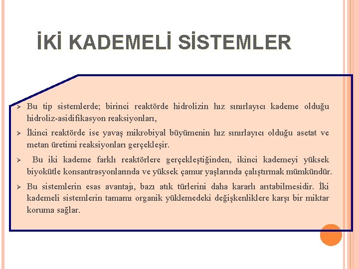 İKİ KADEMELİ SİSTEMLER Ø Bu tip sistemlerde; birinci reaktörde hidrolizin hız sınırlayıcı kademe olduğu