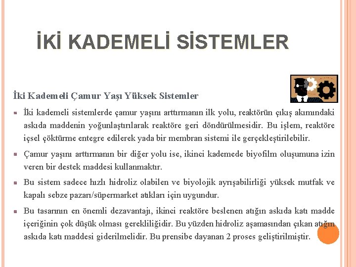 İKİ KADEMELİ SİSTEMLER İki Kademeli Çamur Yaşı Yüksek Sistemler İki kademeli sistemlerde çamur yaşını