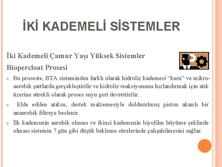 İKİ KADEMELİ SİSTEMLER İki Kademeli Çamur Yaşı Yüksek Sistemler Biopercloat Prosesi o Bu proseste,