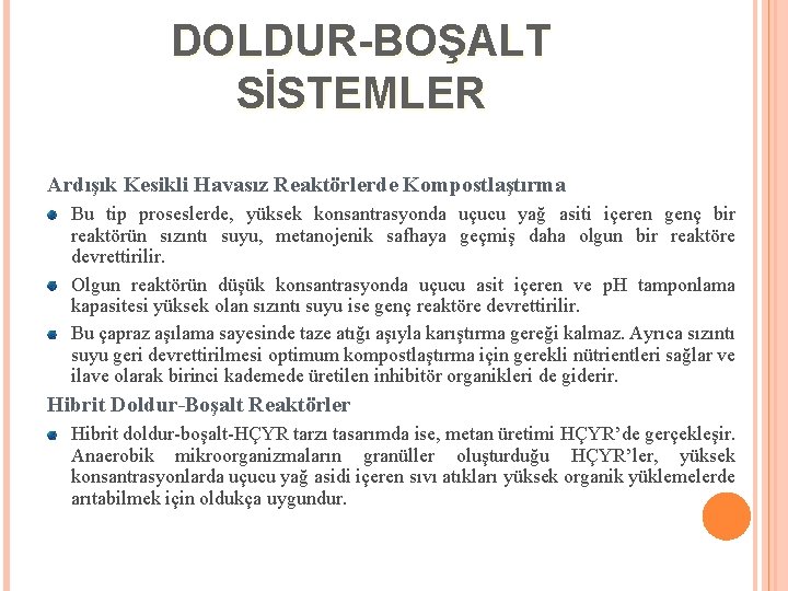 DOLDUR-BOŞALT SİSTEMLER Ardışık Kesikli Havasız Reaktörlerde Kompostlaştırma Bu tip proseslerde, yüksek konsantrasyonda uçucu yağ