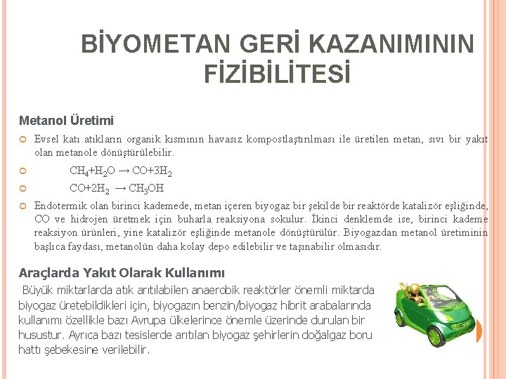 BİYOMETAN GERİ KAZANIMININ FİZİBİLİTESİ Metanol Üretimi Evsel katı atıkların organik kısmının havasız kompostlaştırılması ile