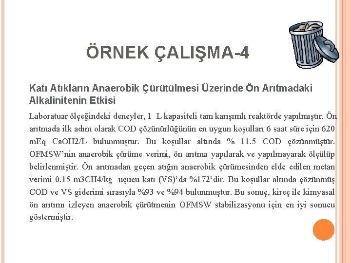 ÖRNEK ÇALIŞMA-4 Katı Atıkların Anaerobik Çürütülmesi Üzerinde Ön Arıtmadaki Alkalinitenin Etkisi Laboratuar ölçeğindeki deneyler,