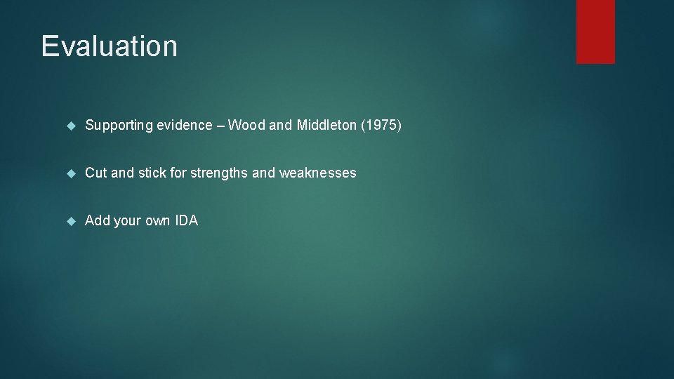 Evaluation Supporting evidence – Wood and Middleton (1975) Cut and stick for strengths and