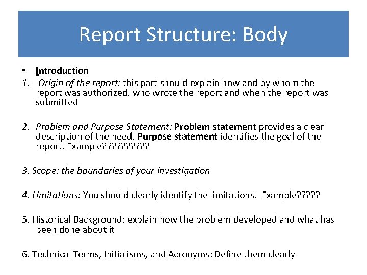 Report Structure: Body • Introduction 1. Origin of the report: this part should explain