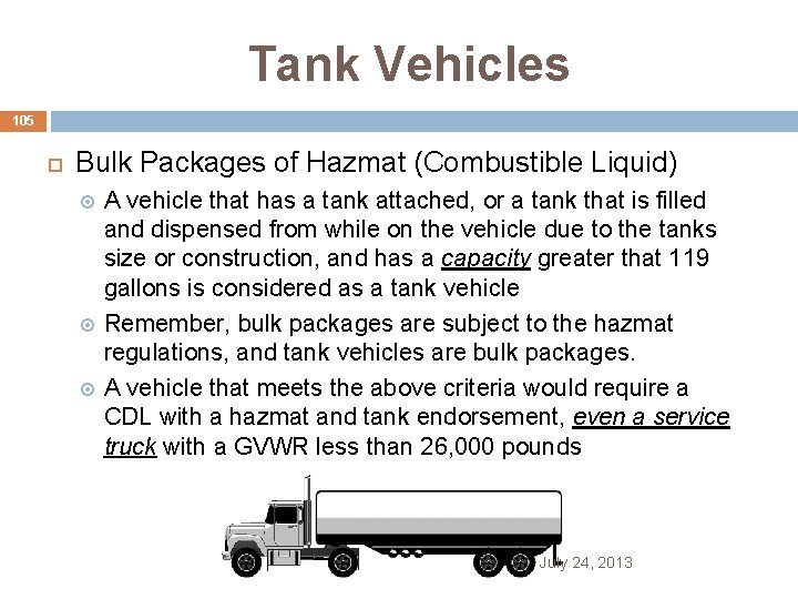 Tank Vehicles 105 Bulk Packages of Hazmat (Combustible Liquid) A vehicle that has a