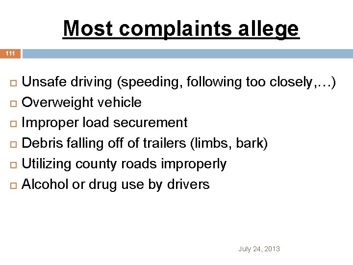 Most complaints allege 111 Unsafe driving (speeding, following too closely, …) Overweight vehicle Improper