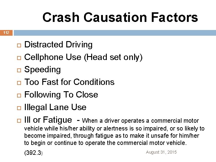  Crash Causation Factors 112 Distracted Driving Cellphone Use (Head set only) Speeding Too