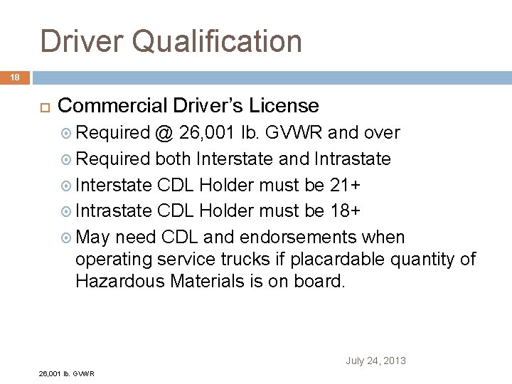 Driver Qualification 18 Commercial Driver’s License Required @ 26, 001 lb. GVWR and over