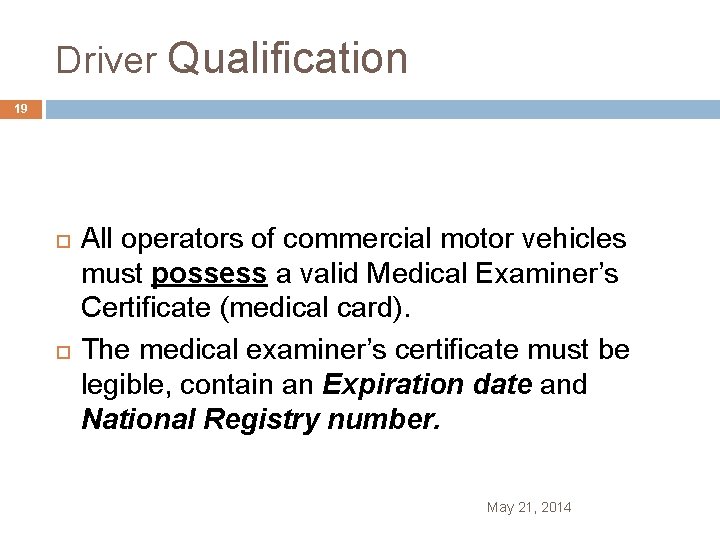 Driver Qualification 19 All operators of commercial motor vehicles must possess a valid Medical