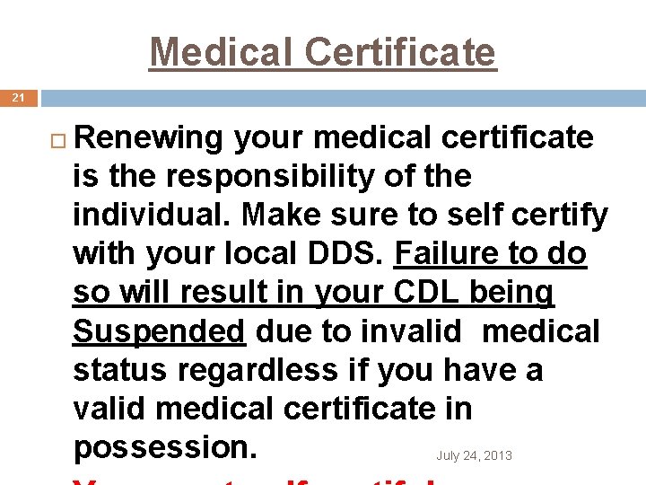  Medical Certificate 21 Renewing your medical certificate is the responsibility of the individual.