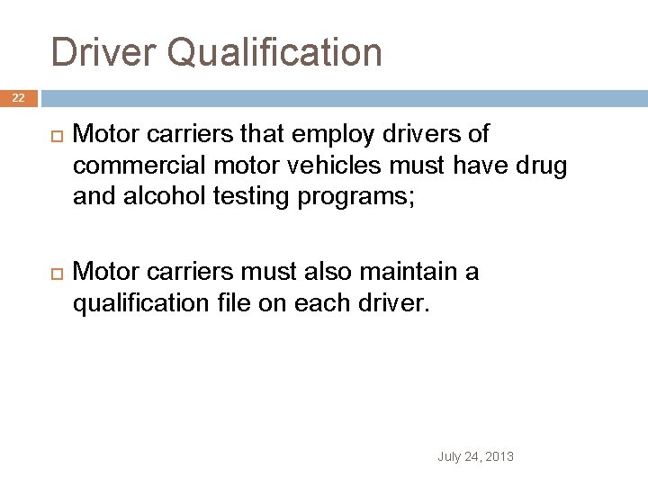 Driver Qualification 22 Motor carriers that employ drivers of commercial motor vehicles must have