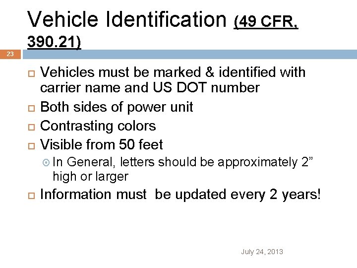 Vehicle Identification (49 CFR, 390. 21) 23 Vehicles must be marked & identified with