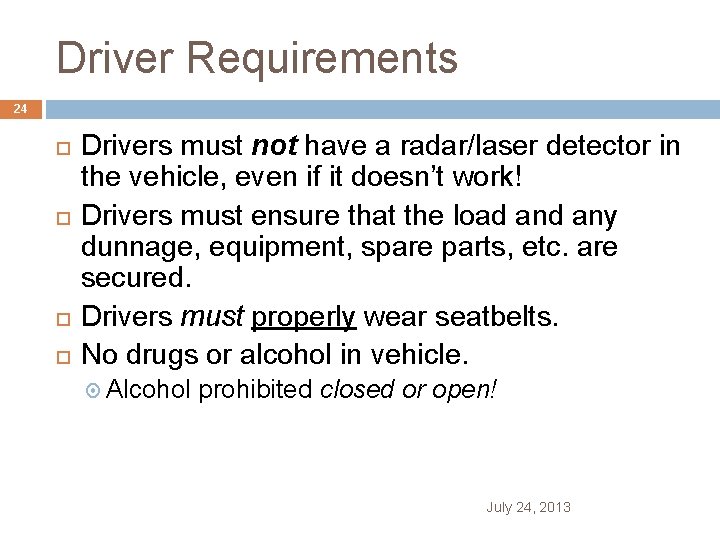 Driver Requirements 24 Drivers must not have a radar/laser detector in the vehicle, even