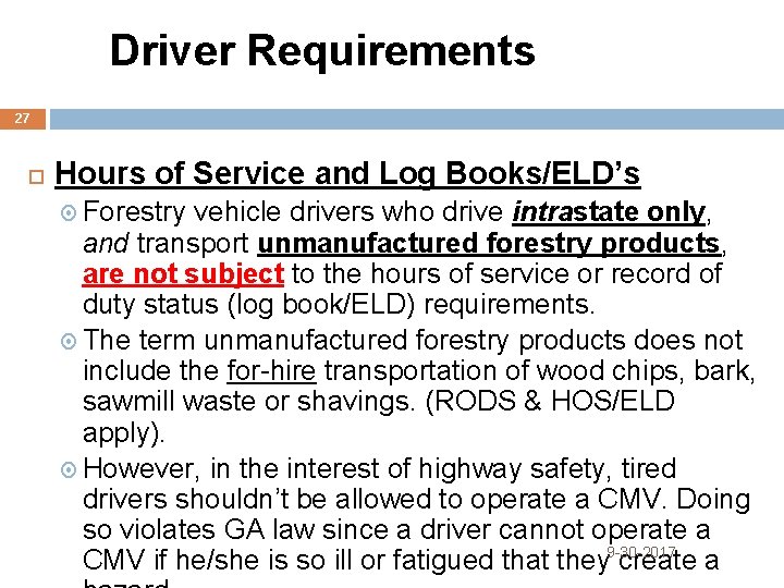  Driver Requirements 27 Hours of Service and Log Books/ELD’s Forestry vehicle drivers who
