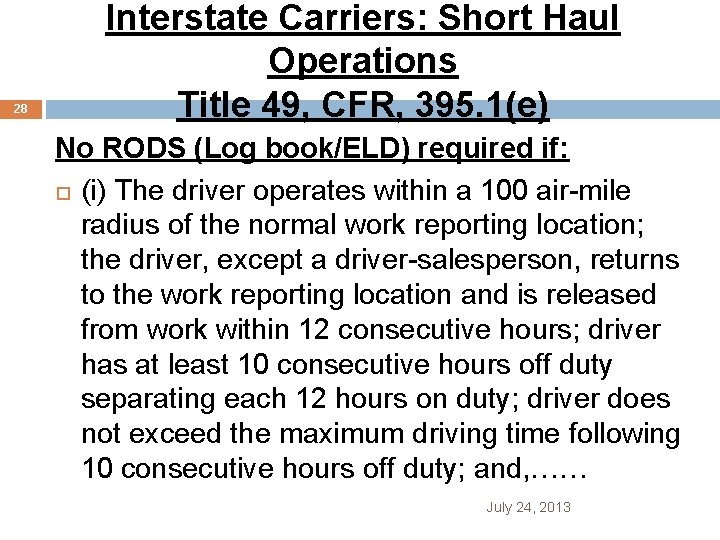 28 Interstate Carriers: Short Haul Operations Title 49, CFR, 395. 1(e) No RODS (Log