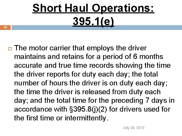 Short Haul Operations: 395. 1(e) 29 The motor carrier that employs the driver maintains