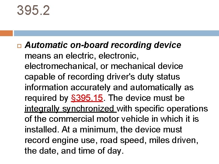 395. 2 Automatic on-board recording device means an electric, electronic, electromechanical, or mechanical device