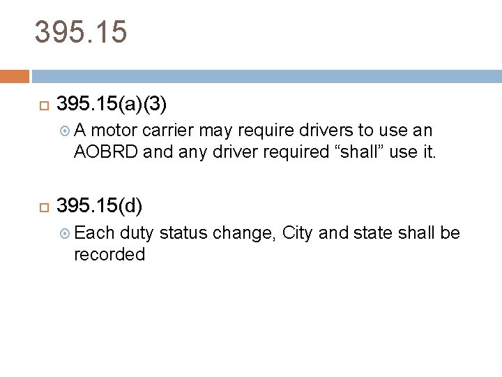 395. 15 395. 15(a)(3) A motor carrier may require drivers to use an AOBRD