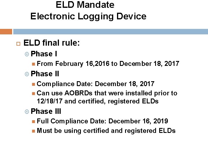  ELD Mandate Electronic Logging Device ELD final rule: Phase I From February 16,