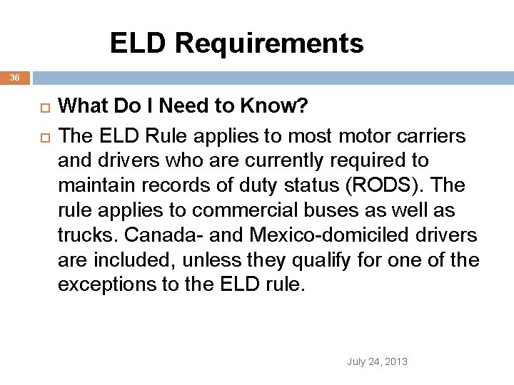  ELD Requirements 36 What Do I Need to Know? The ELD Rule applies