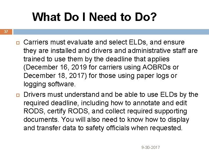  What Do I Need to Do? 37 Carriers must evaluate and select ELDs,