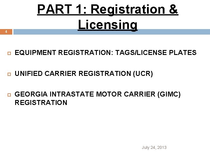 PART 1: Registration & Licensing 4 EQUIPMENT REGISTRATION: TAGS/LICENSE PLATES UNIFIED CARRIER REGISTRATION (UCR)