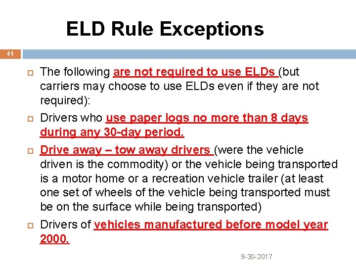  ELD Rule Exceptions 41 The following are not required to use ELDs (but