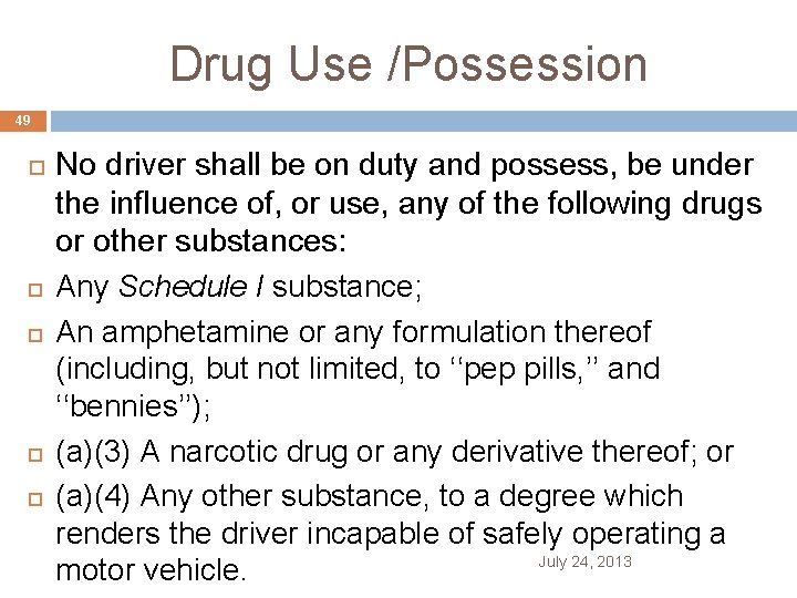 Drug Use /Possession 49 No driver shall be on duty and possess, be under