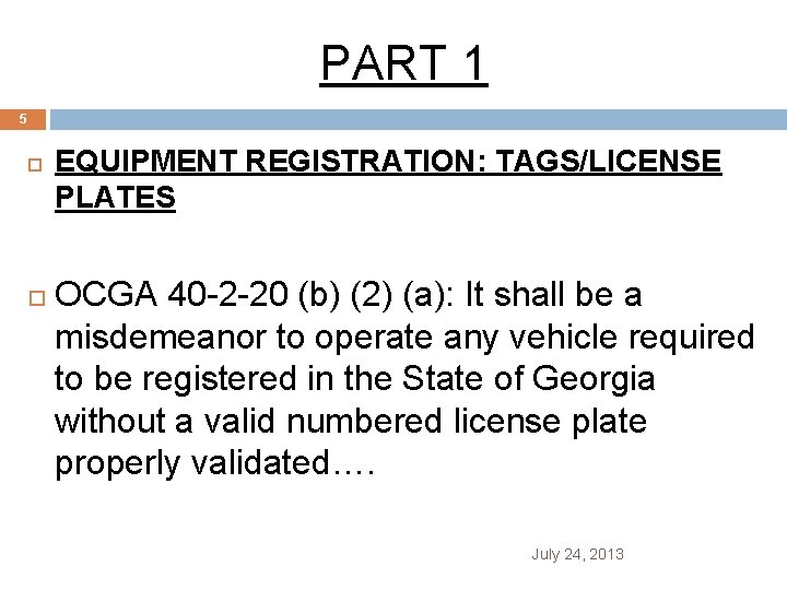 PART 1 5 EQUIPMENT REGISTRATION: TAGS/LICENSE PLATES OCGA 40 -2 -20 (b) (2) (a):