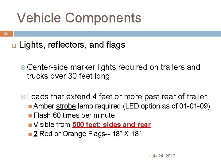 Vehicle Components 50 Lights, reflectors, and flags Center-side marker lights required on trailers and