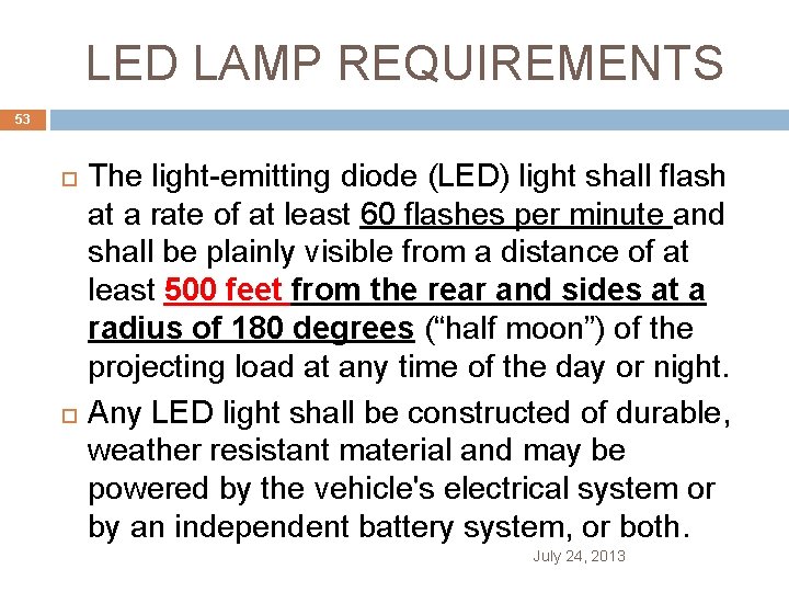 LED LAMP REQUIREMENTS 53 The light-emitting diode (LED) light shall flash at a rate